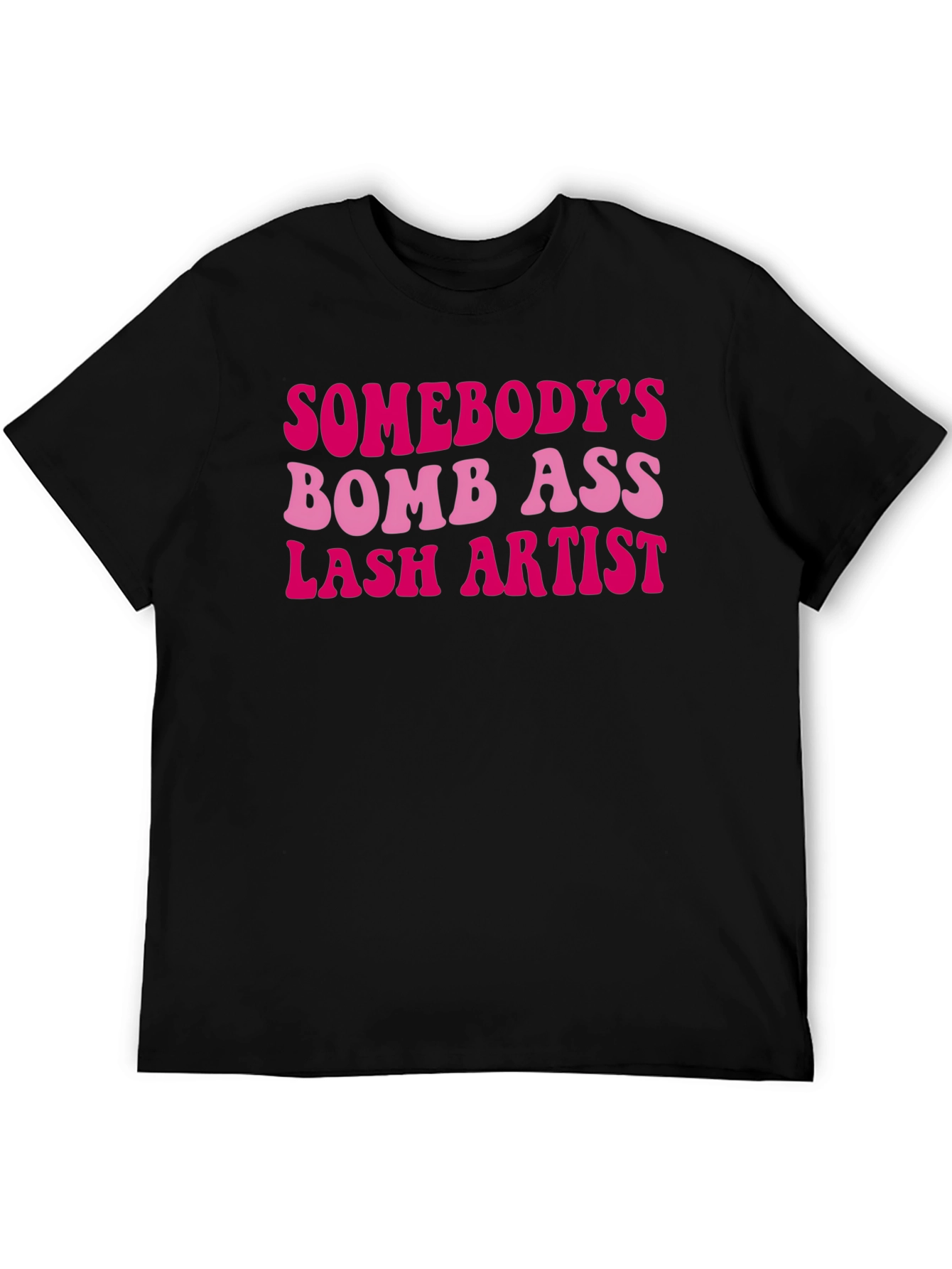 Somebodys Bomb Ass Lash Artist T-Shirt