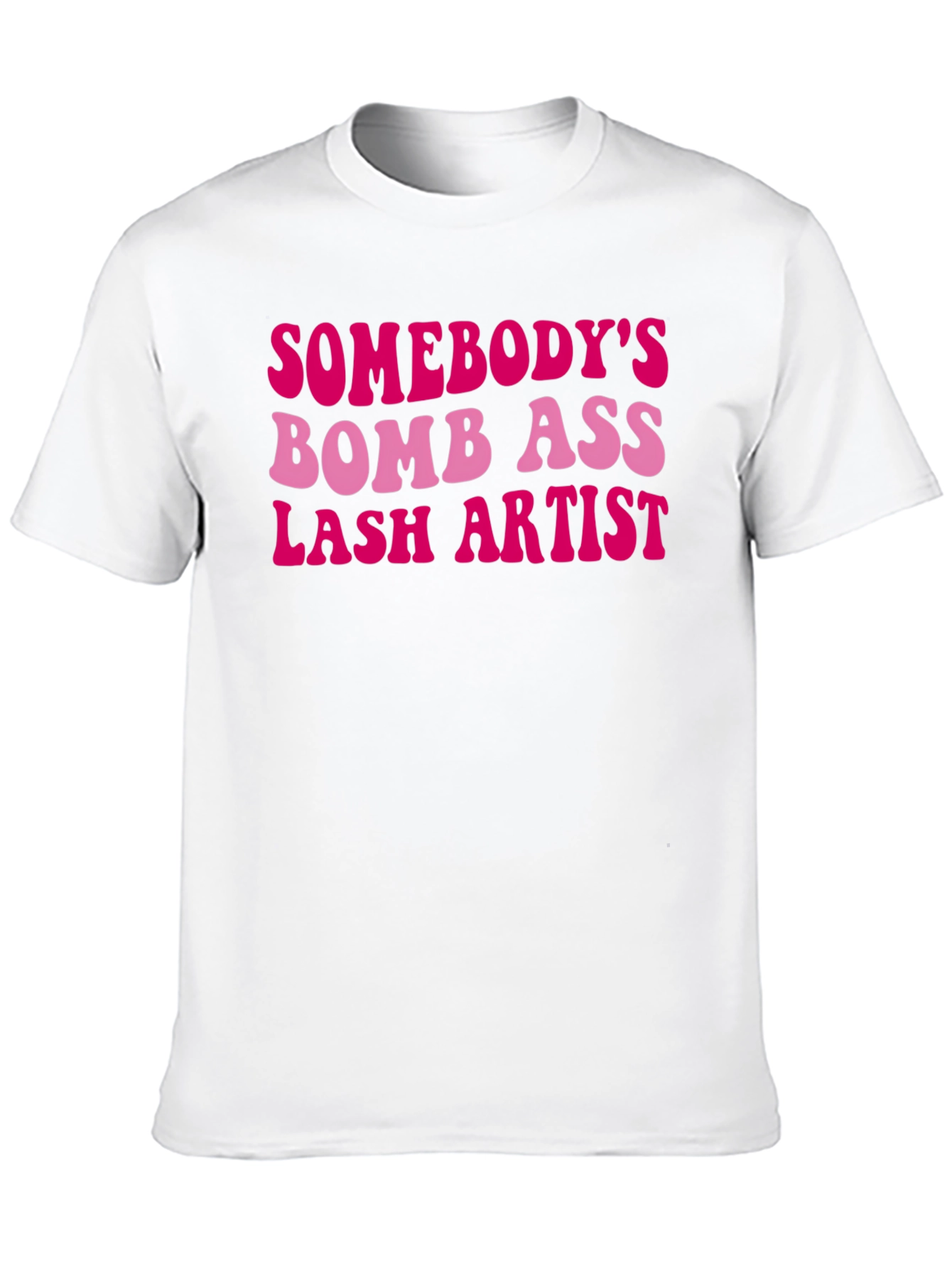 Somebodys Bomb Ass Lash Artist T-Shirt