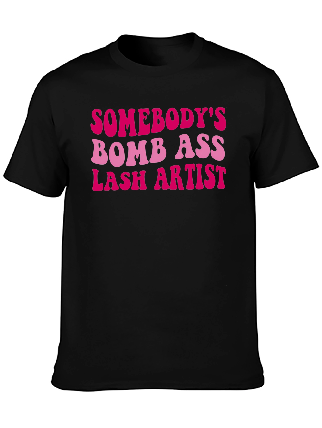 Somebodys Bomb Ass Lash Artist T-Shirt