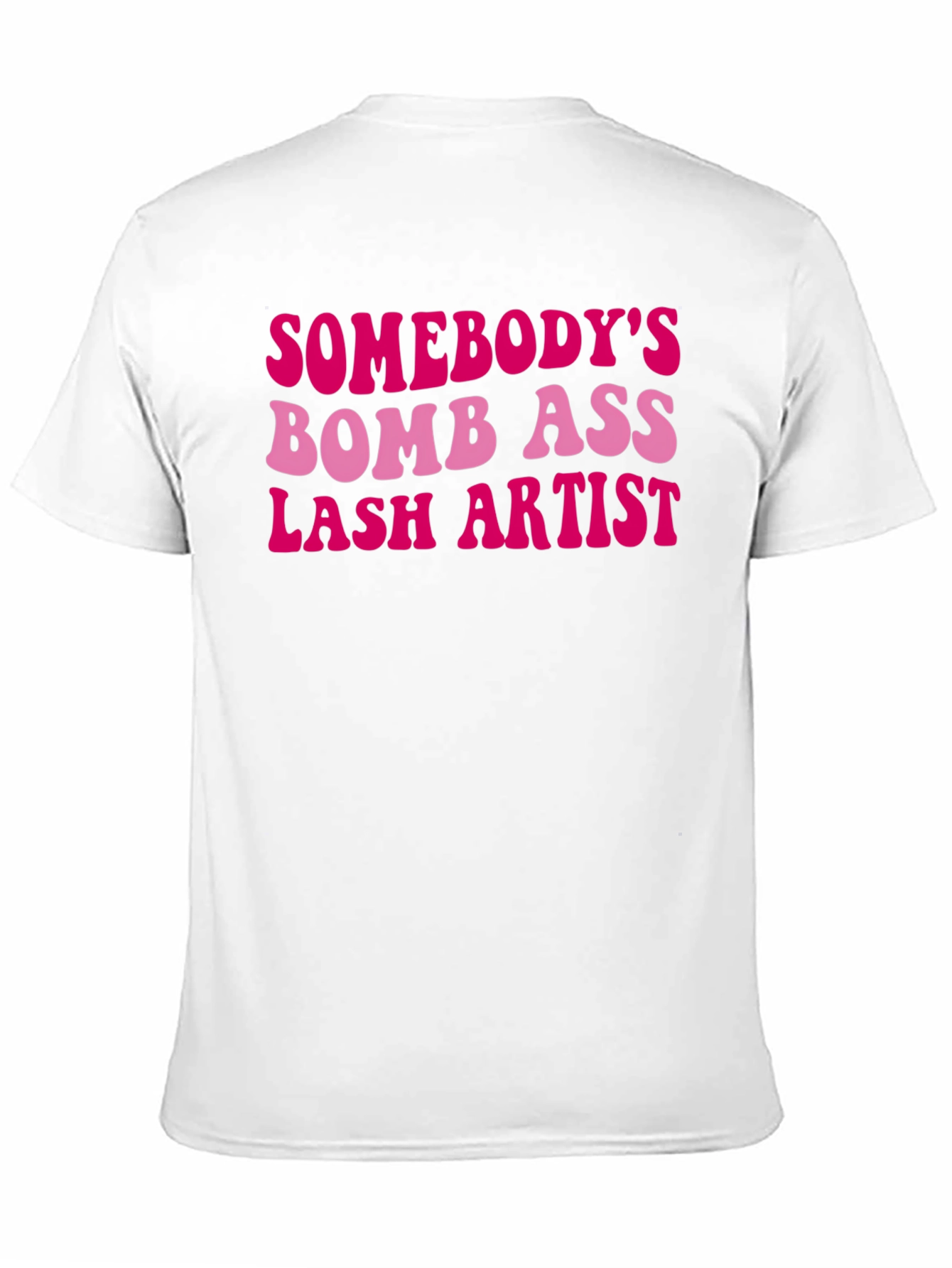 Somebodys Bomb Ass Lash Artist T-Shirt