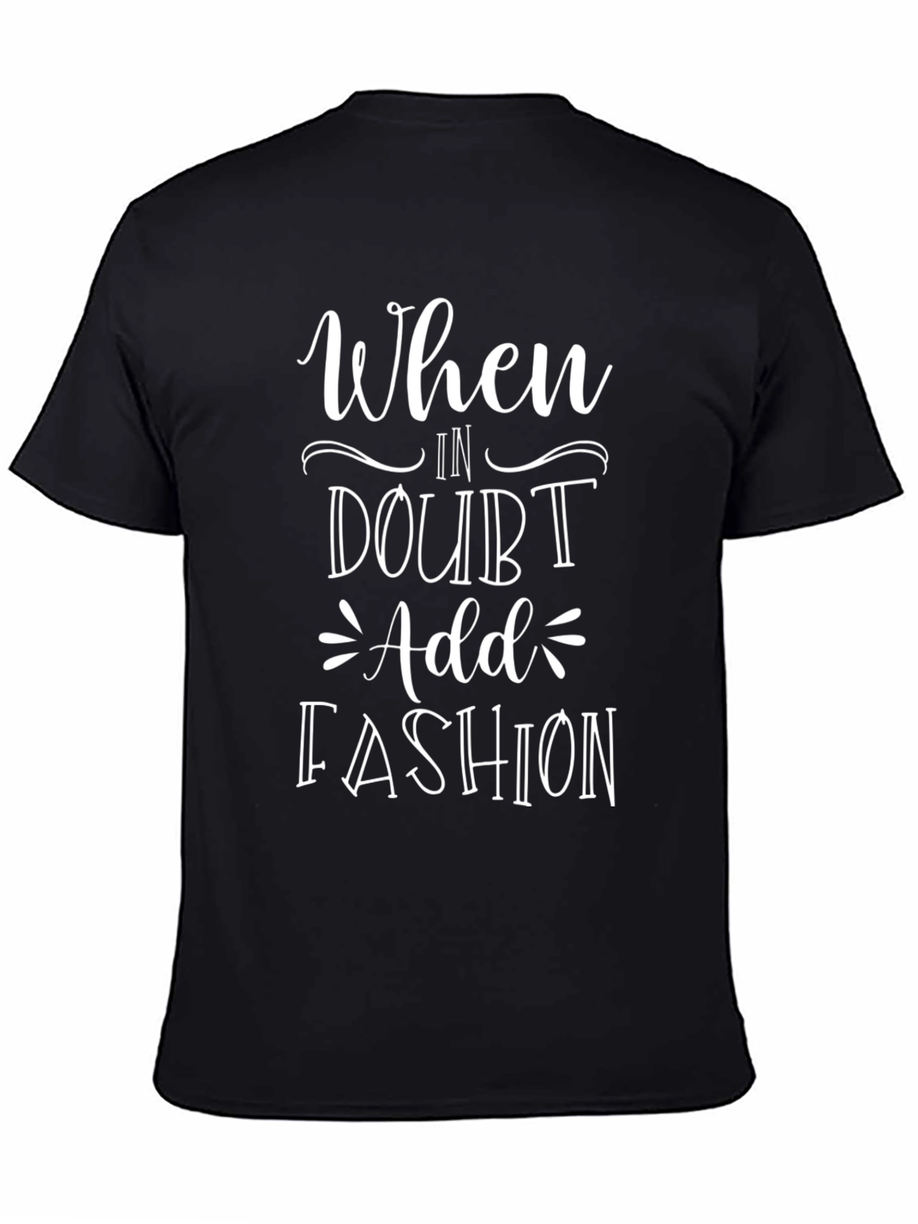 When In Doubt Add Fashion Graphic Tee