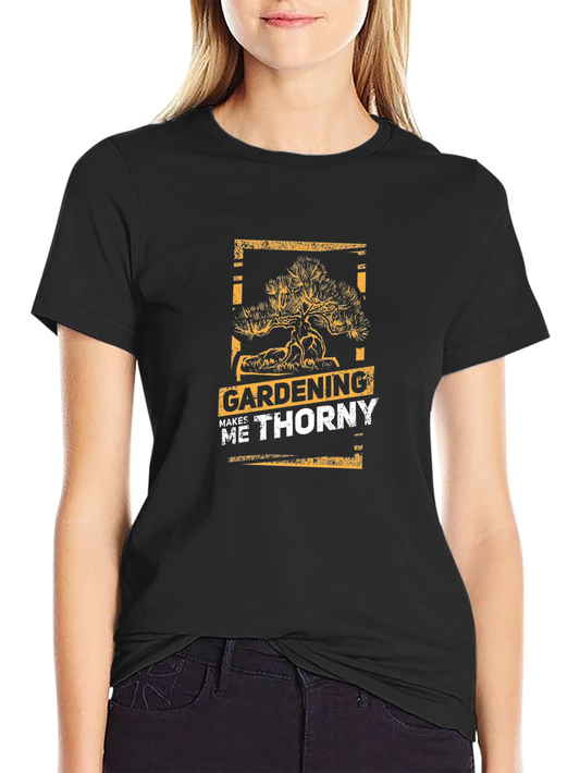 Gardening Makes Me Thorny T-Shirt - Black Graphic Tee