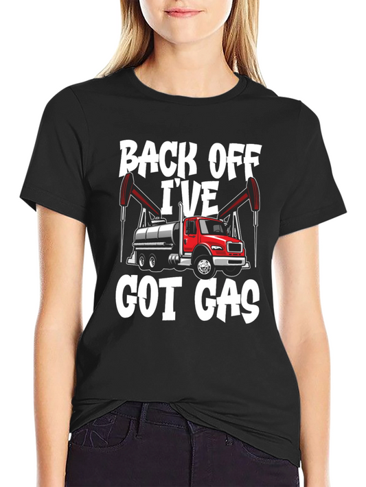 Back Off Ive Got Gas Oilfield Truck T-Shirt