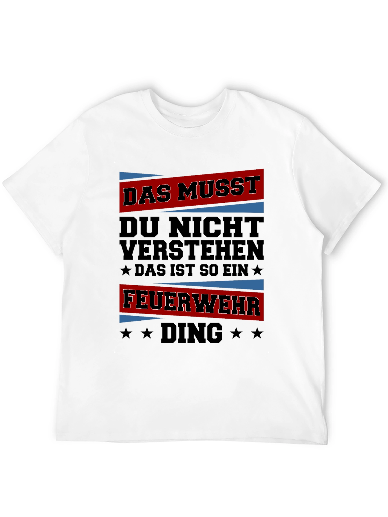 Firefighter Thing T-Shirt - Das Musst Du Nicht Verstehen