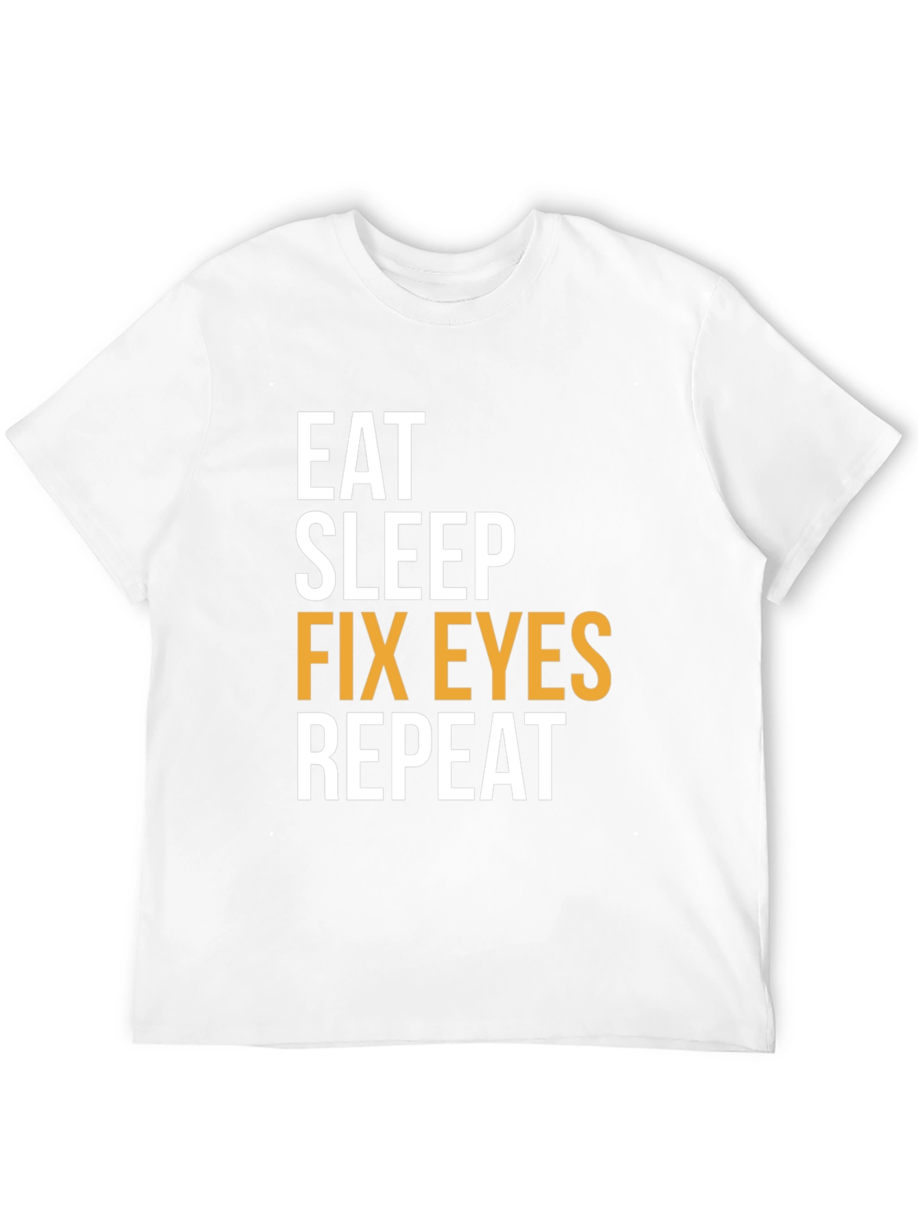 Eat Sleep Fix Eyes Repeat T-Shirt