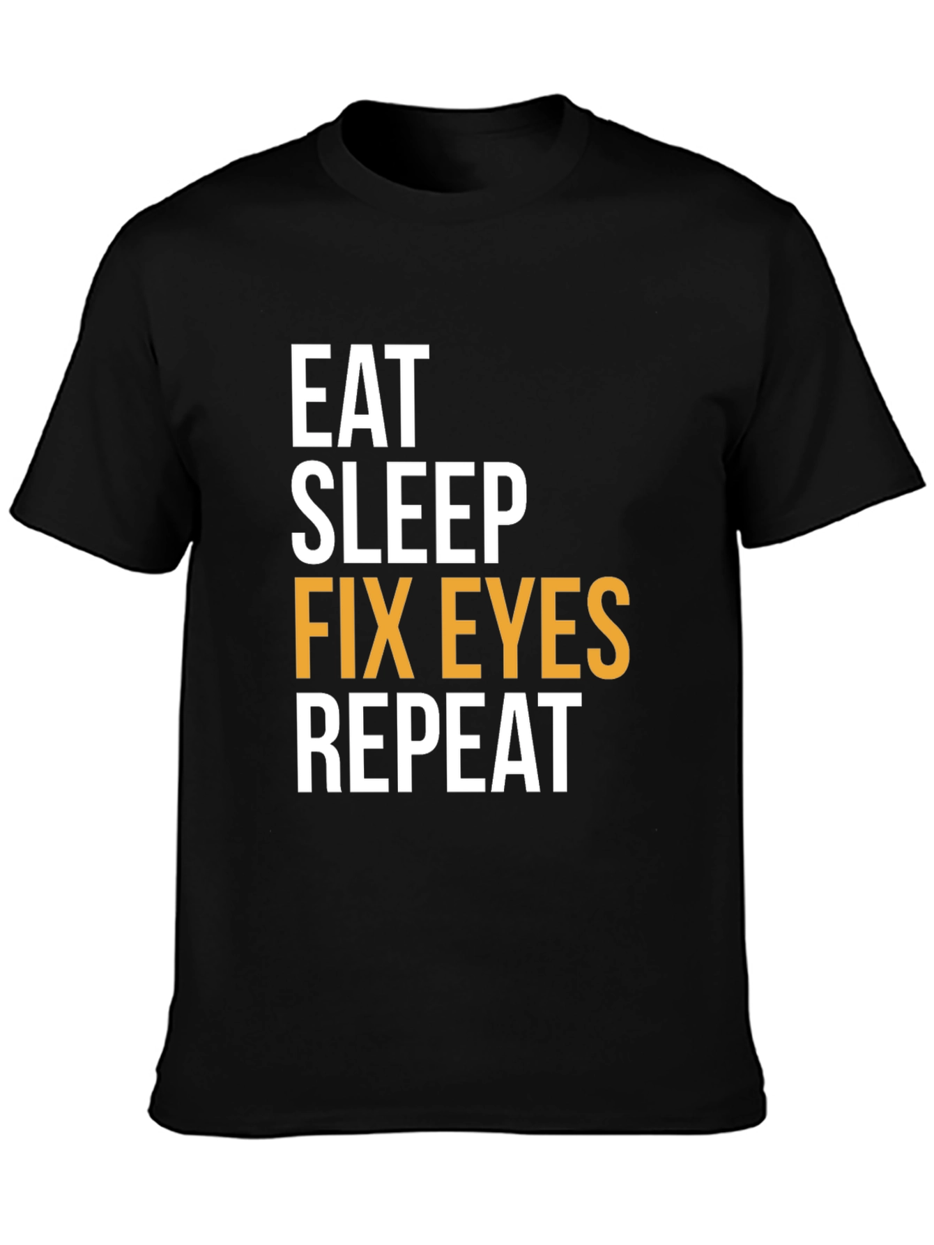 Eat Sleep Fix Eyes Repeat T-Shirt
