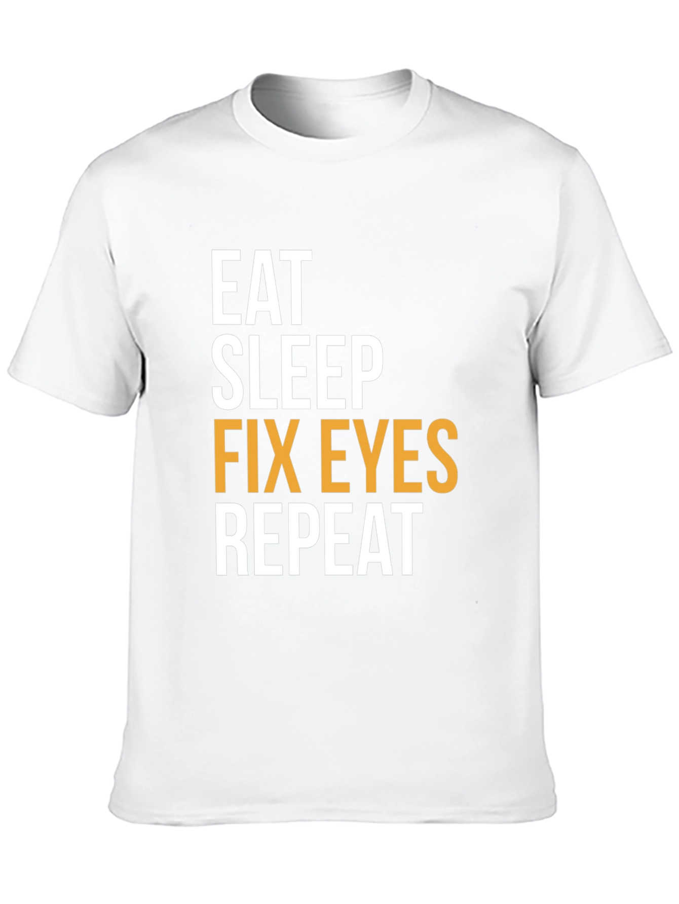 Eat Sleep Fix Eyes Repeat T-Shirt