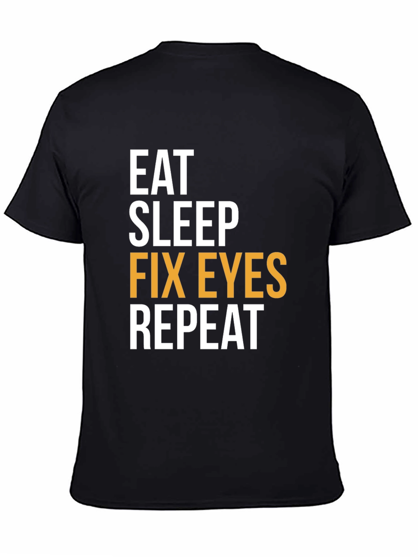 Eat Sleep Fix Eyes Repeat T-Shirt