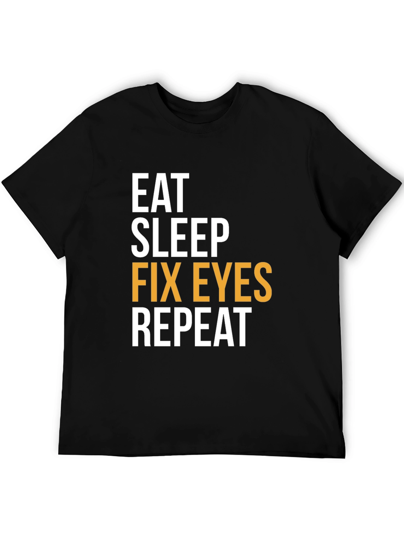 Eat Sleep Fix Eyes Repeat T-Shirt