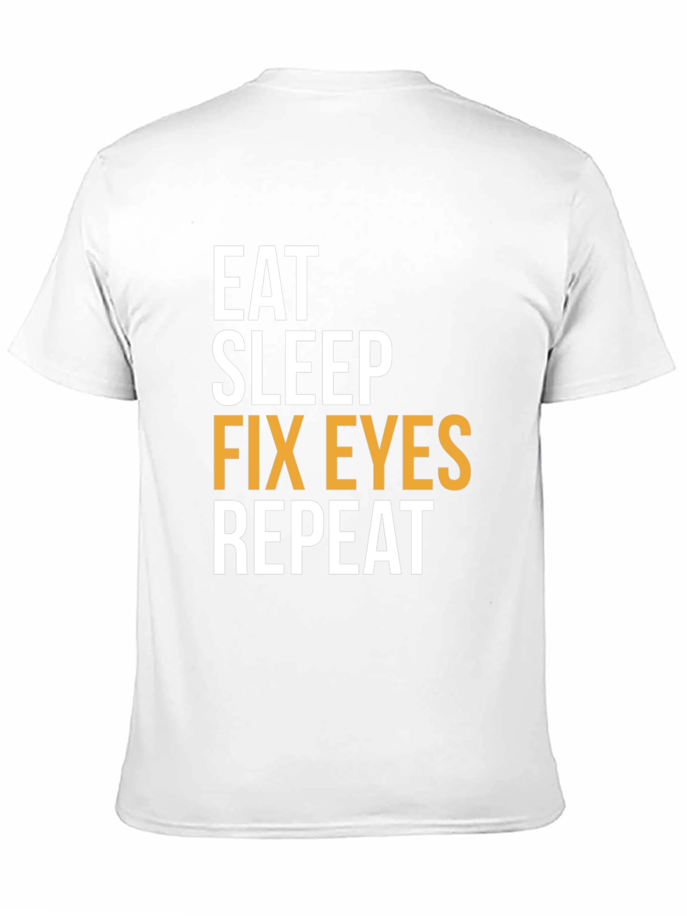 Eat Sleep Fix Eyes Repeat T-Shirt