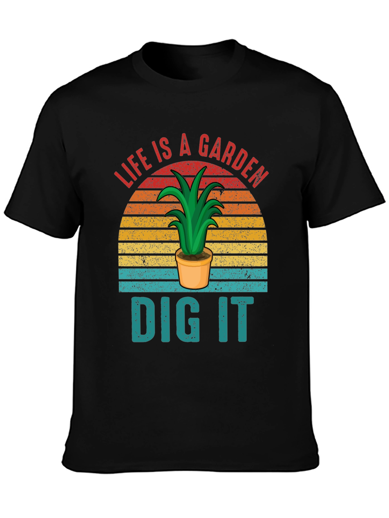 Life is a Garden - Dig It Graphic T-Shirt