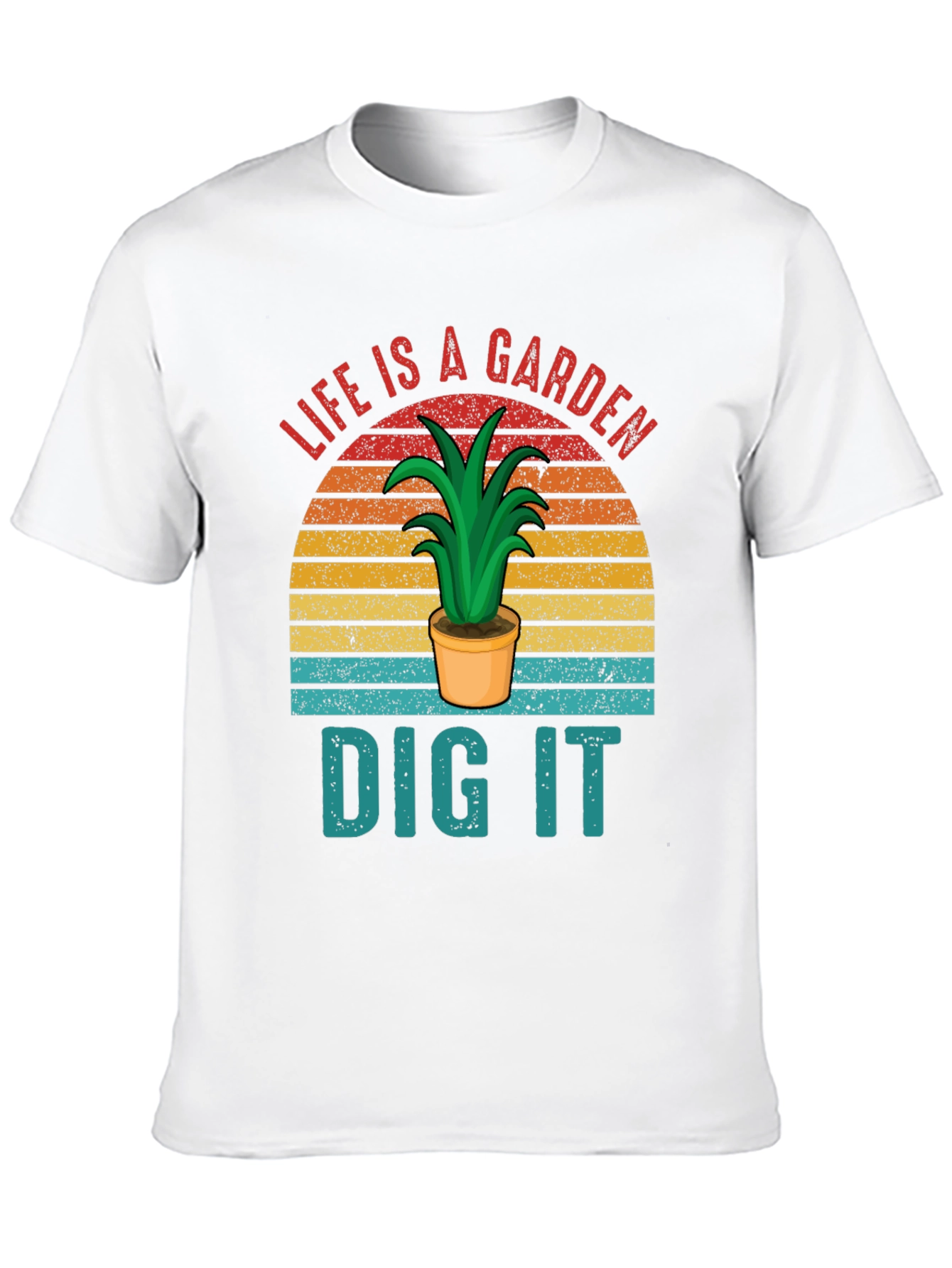 Life is a Garden - Dig It Graphic T-Shirt