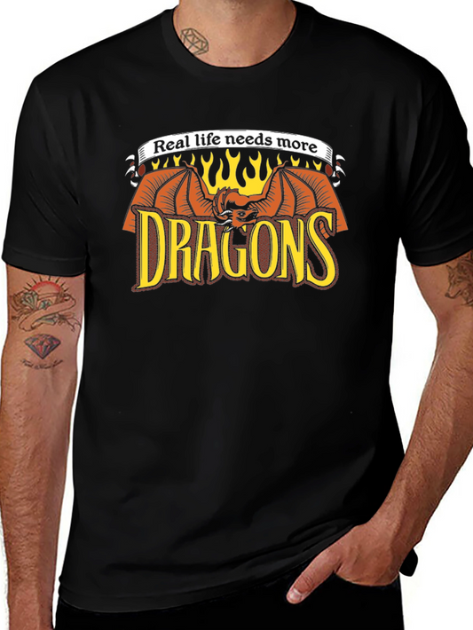 Real Life Needs More Dragons T-Shirt