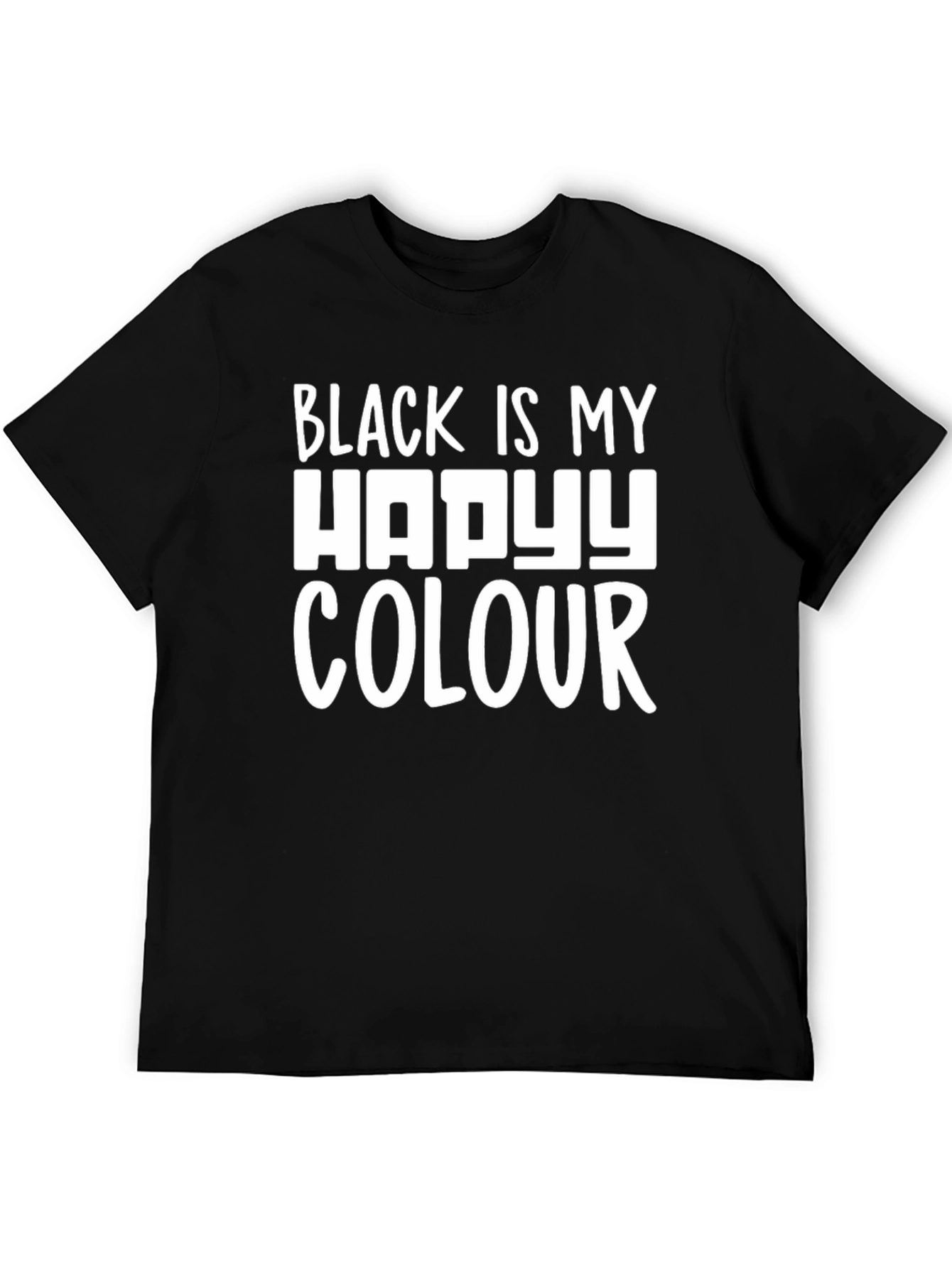 Black is My Happy Colour T-Shirt - Unisex