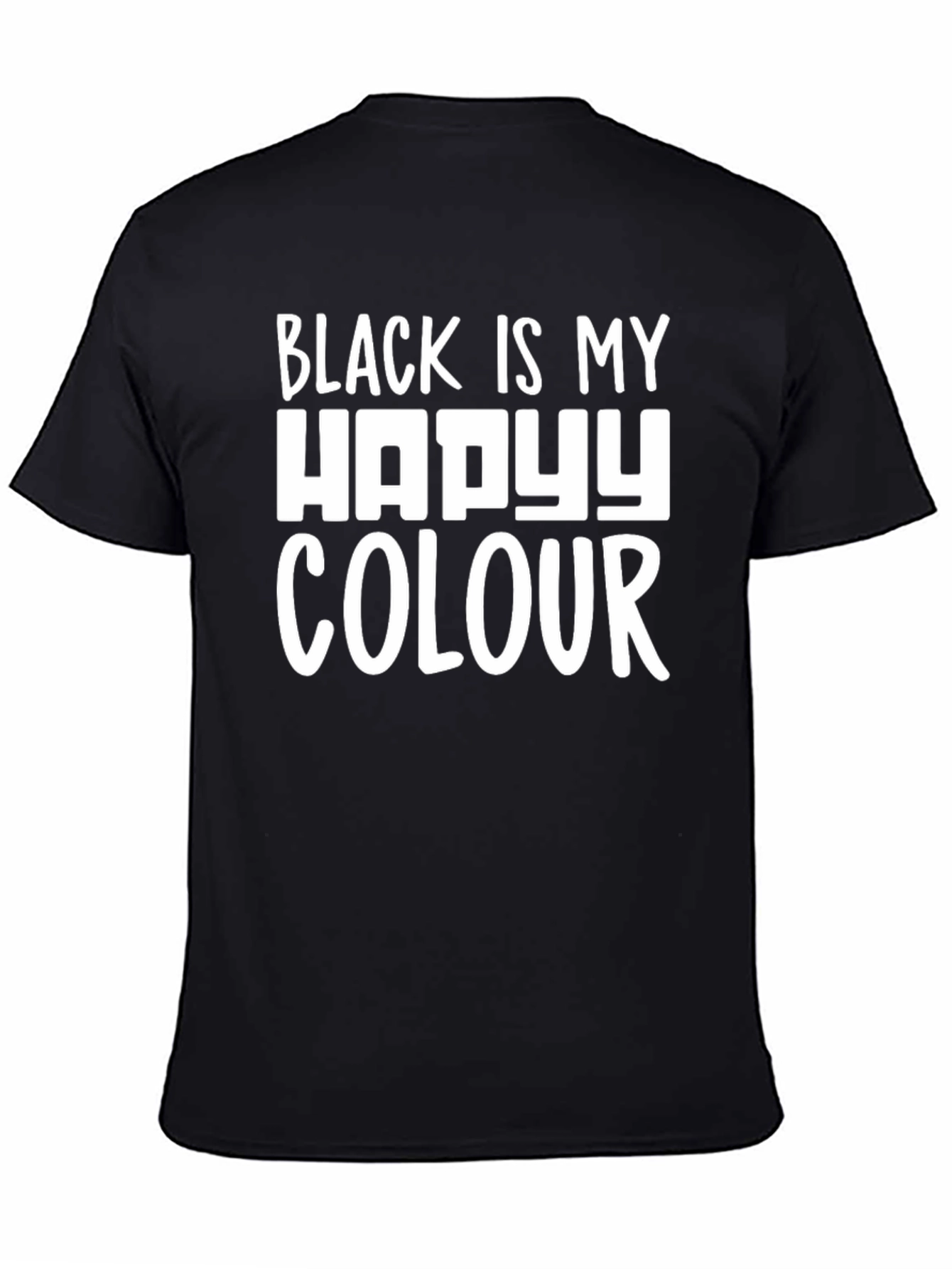 Black is My Happy Colour T-Shirt - Unisex