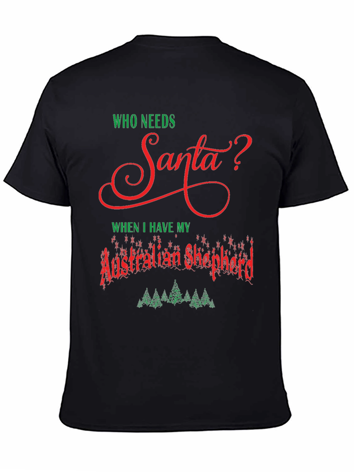 Who Needs Santa? Australian Shepherd T-Shirt