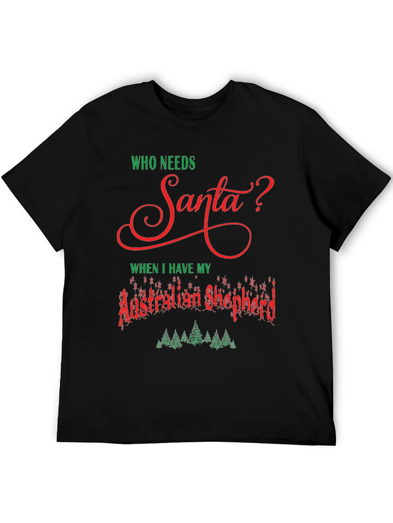 Who Needs Santa? Australian Shepherd T-Shirt