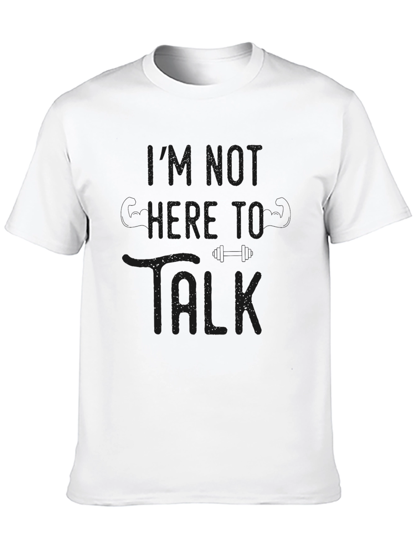 Im Not Here To Talk Black T-Shirt