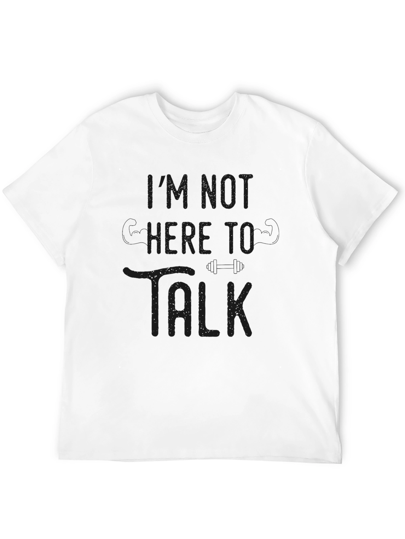Im Not Here To Talk Black T-Shirt