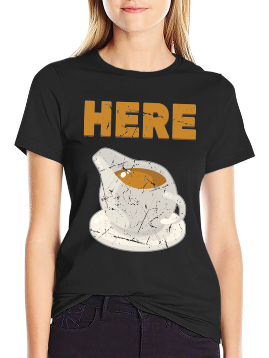 Here For The Gravy Thanksgiving T-Shirt