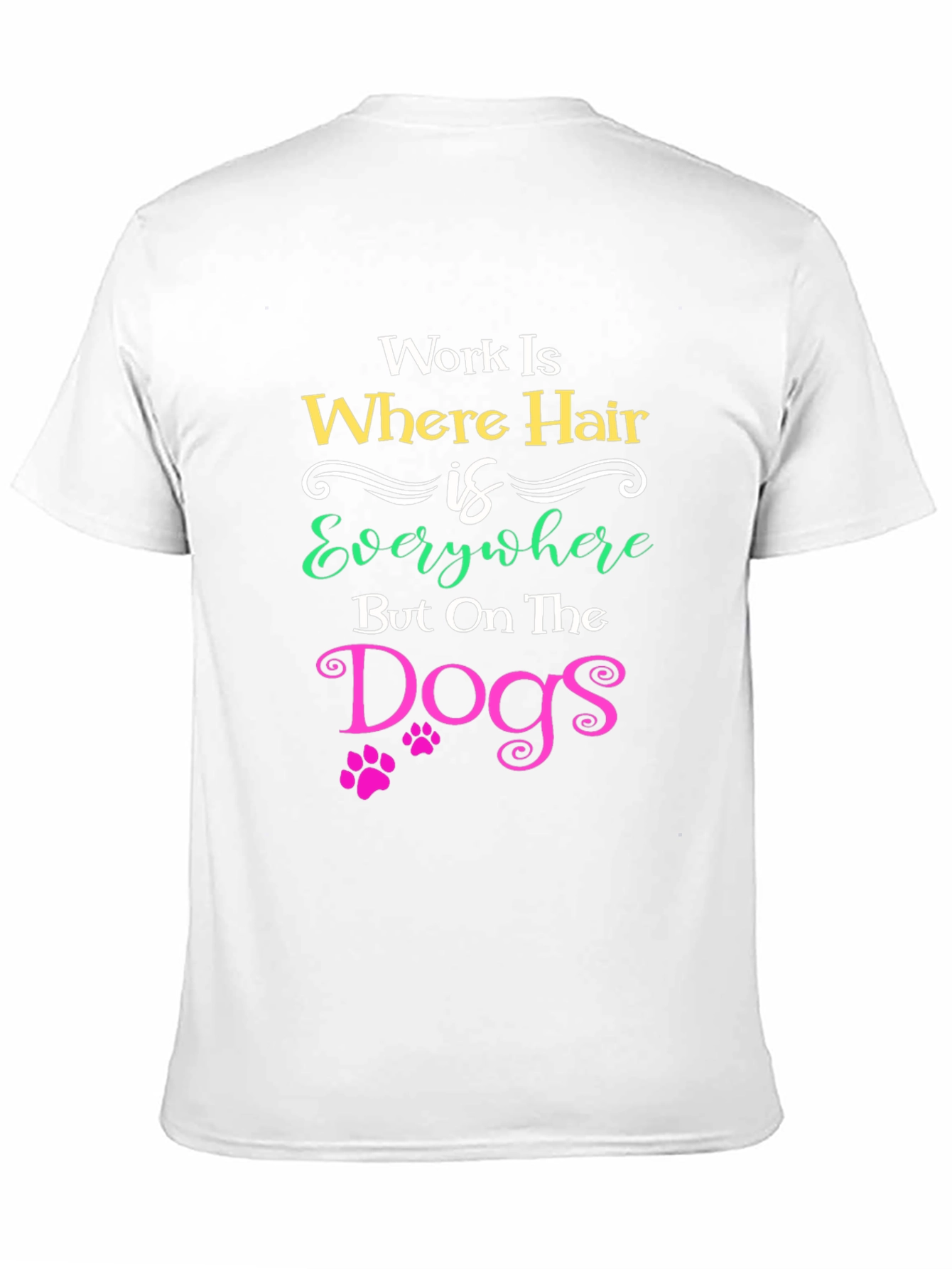 Work Is Where Hair Is Everywhere T-Shirt