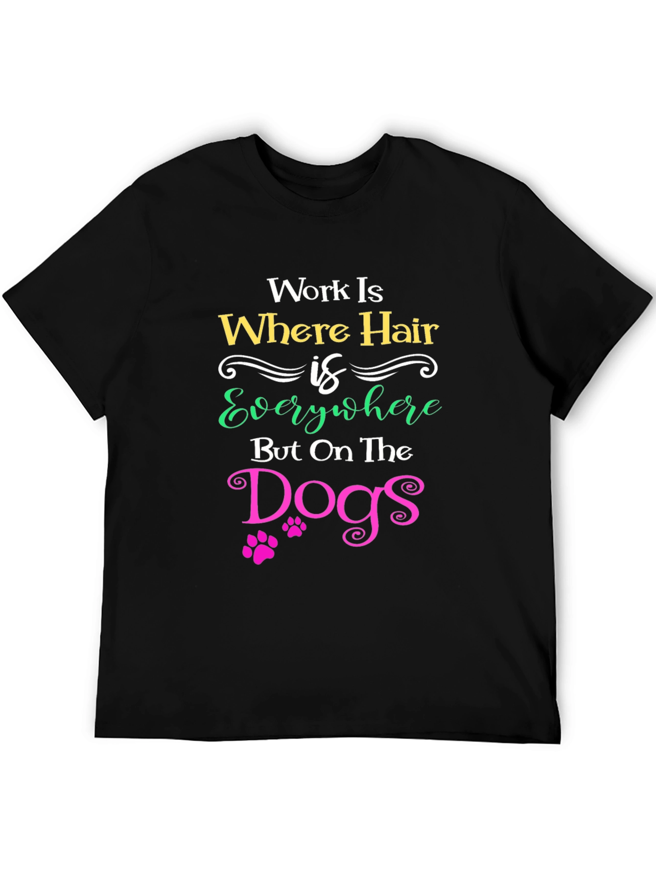 Work Is Where Hair Is Everywhere T-Shirt