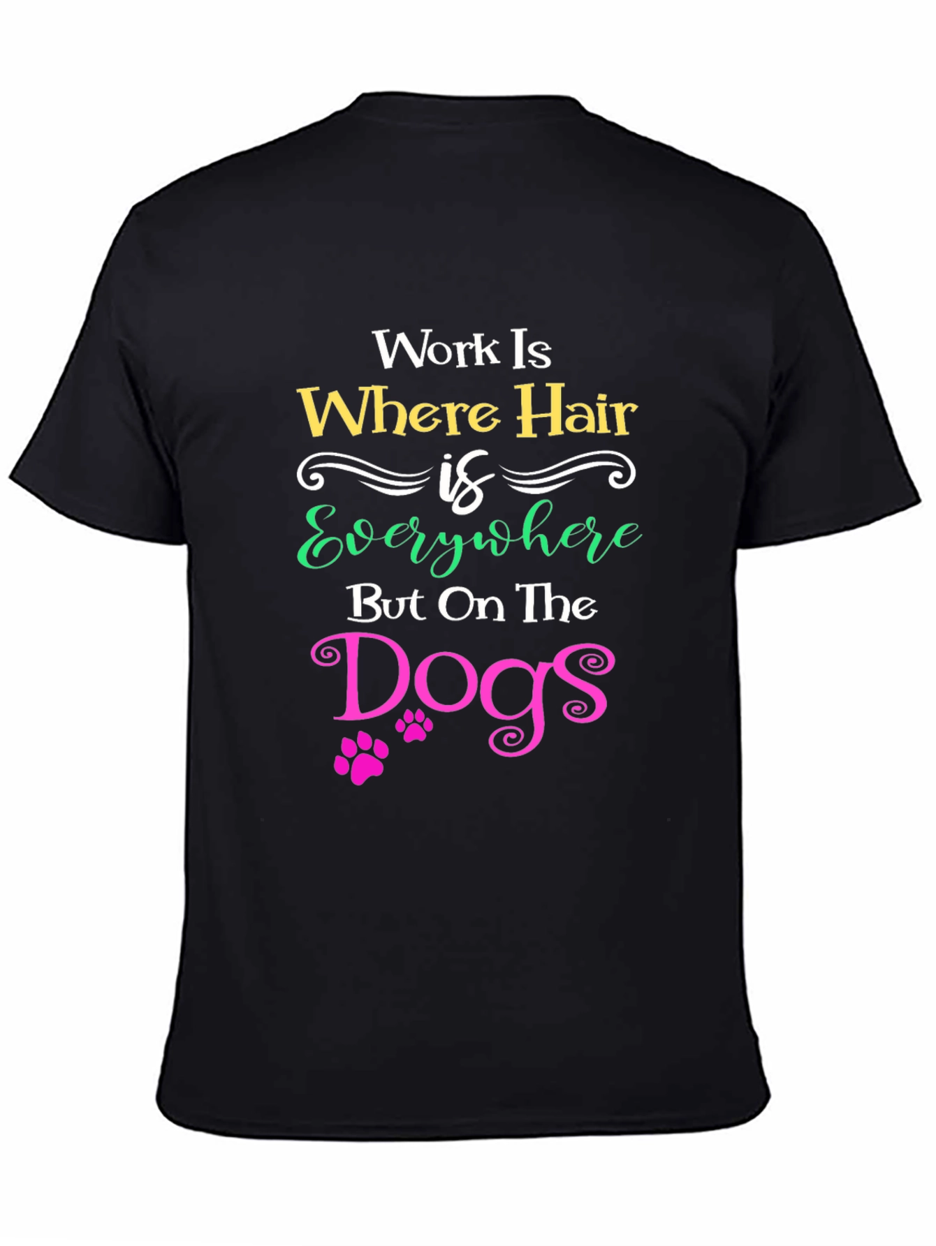 Work Is Where Hair Is Everywhere T-Shirt