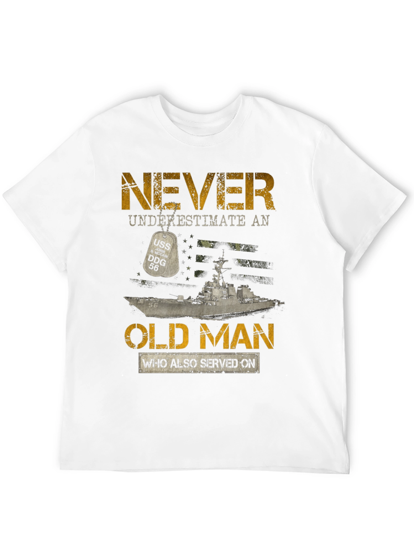 Never Underestimate Old Man USS DDG 56 T-Shirt