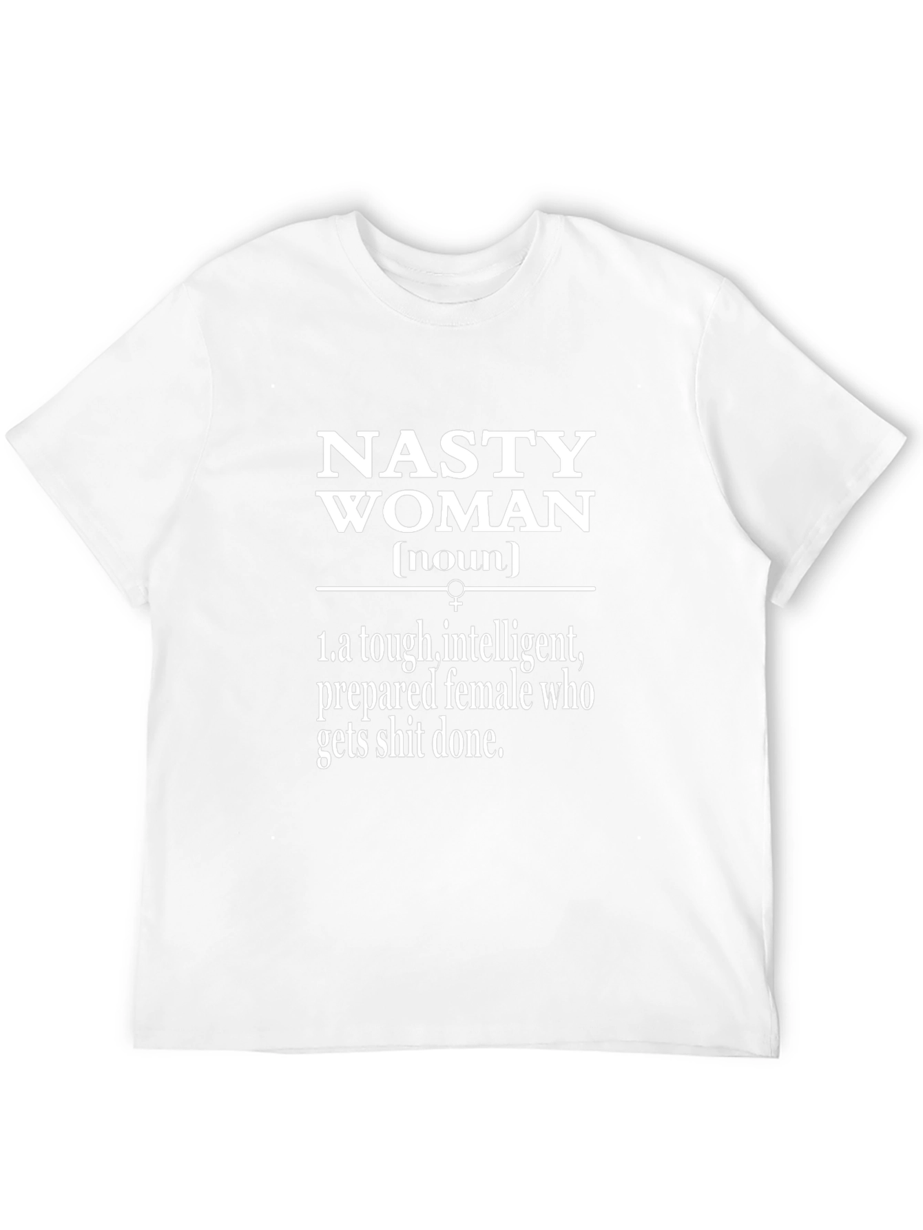 Nasty Woman Definition T-Shirt - Empowering Feminist Tee
