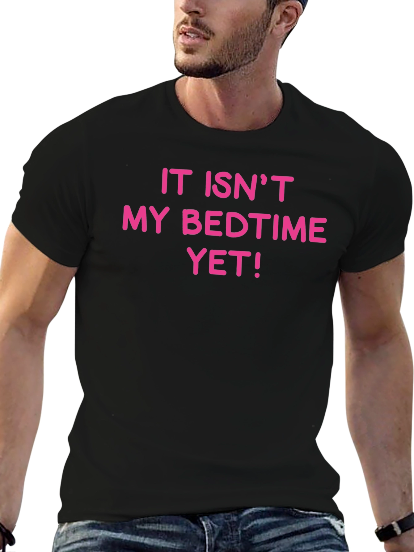 Funny It Isnt My Bedtime Yet T-Shirt