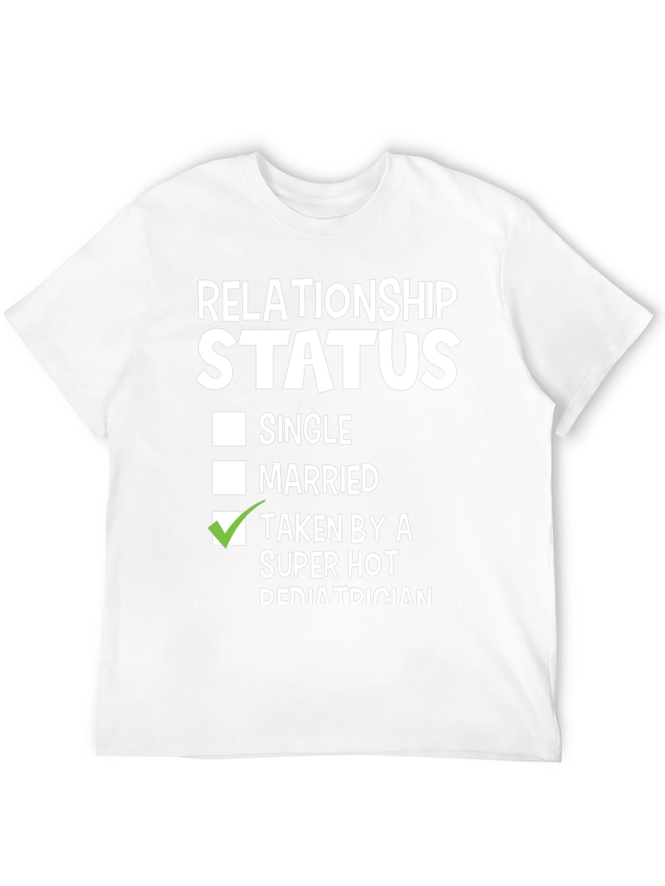 Relationship Status: Taken by a Super Hot Pediatrician T-Shirt