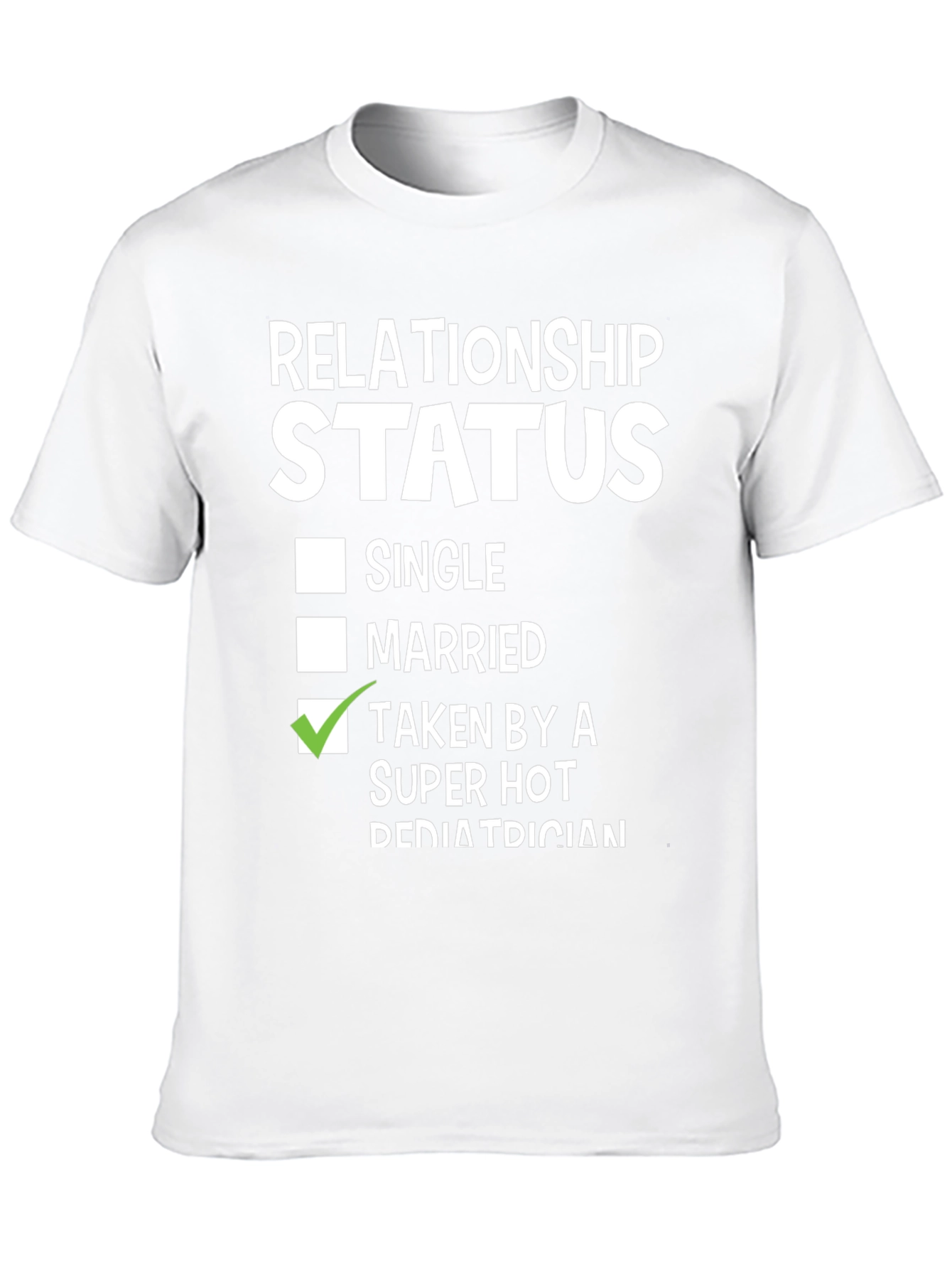Relationship Status: Taken by a Super Hot Pediatrician T-Shirt
