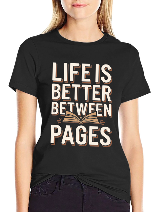 Life is Better Between Pages T-Shirt