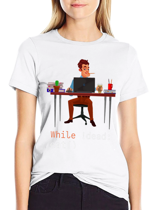 Programmer Humor T-Shirt: While !dead Eat
