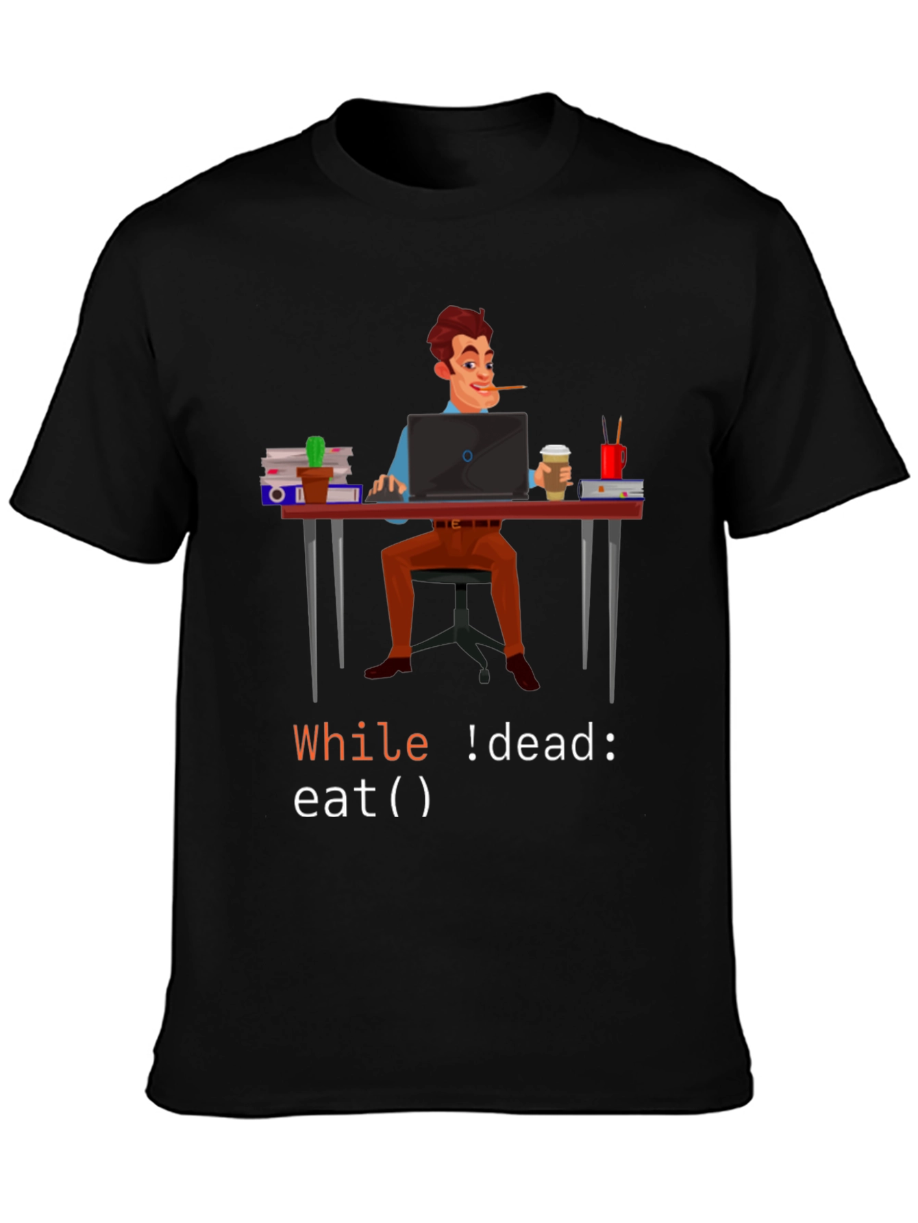 Programmer Humor T-Shirt: While !dead Eat