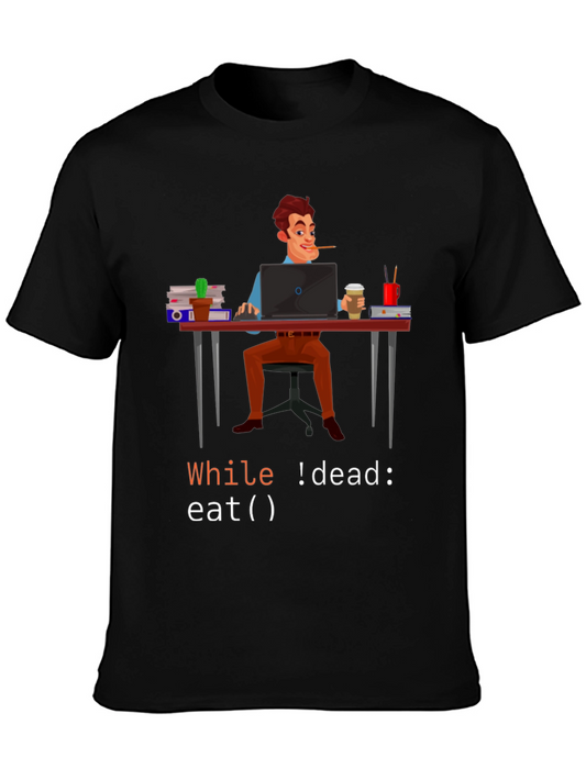 Programmer Humor T-Shirt: While !dead Eat