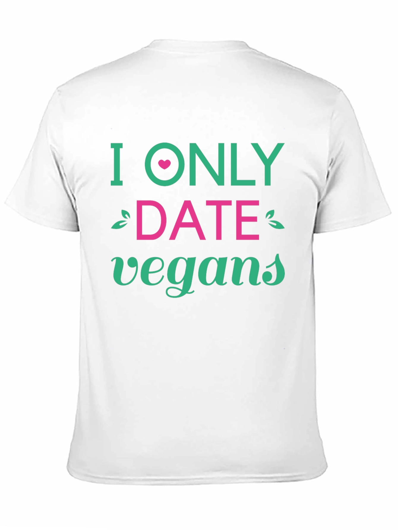 Vegan Dating T-Shirt - I Only Date Vegans Tee