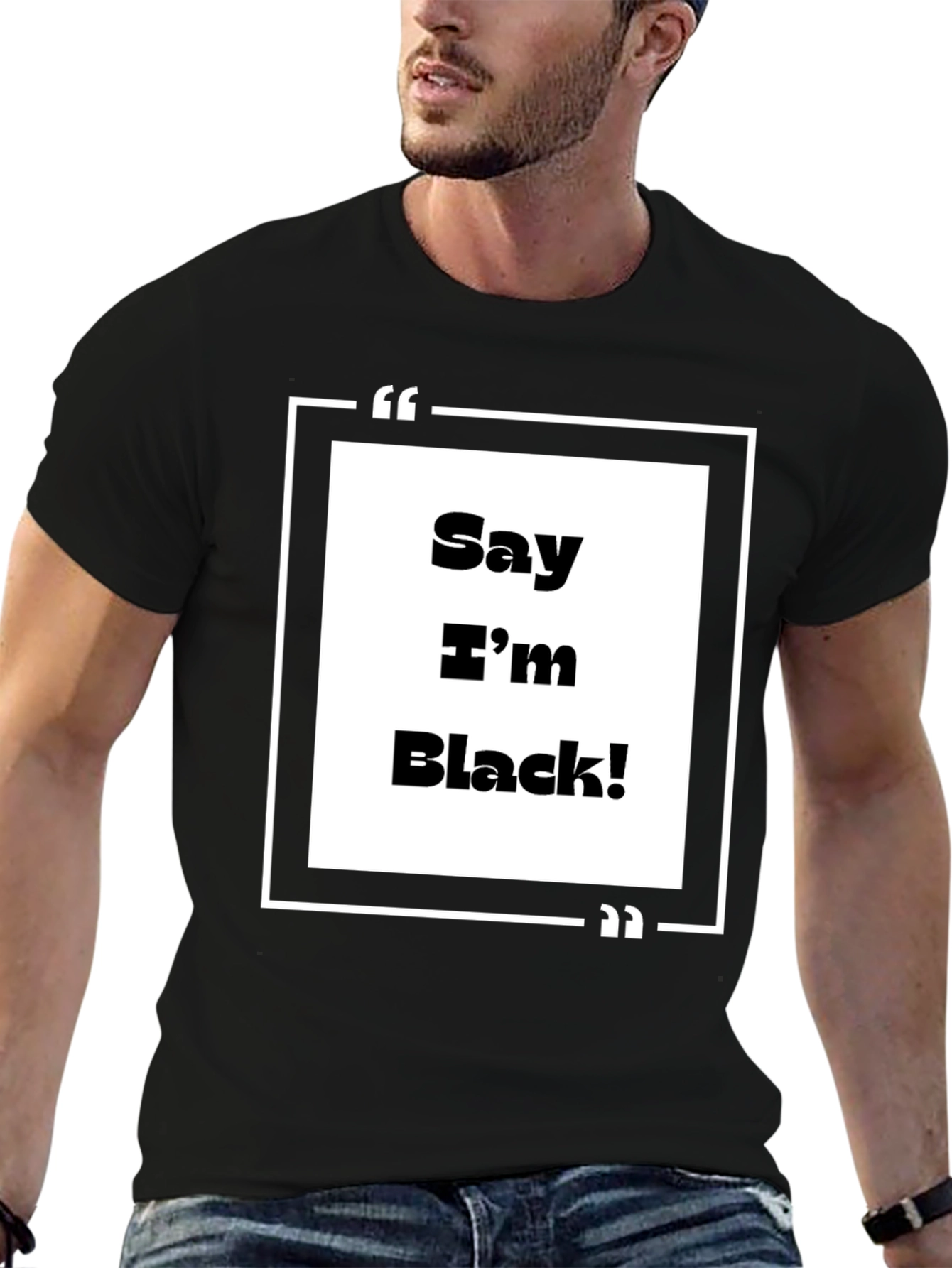 Say Im Black! Graphic Tee - Bold Statement T-Shirt