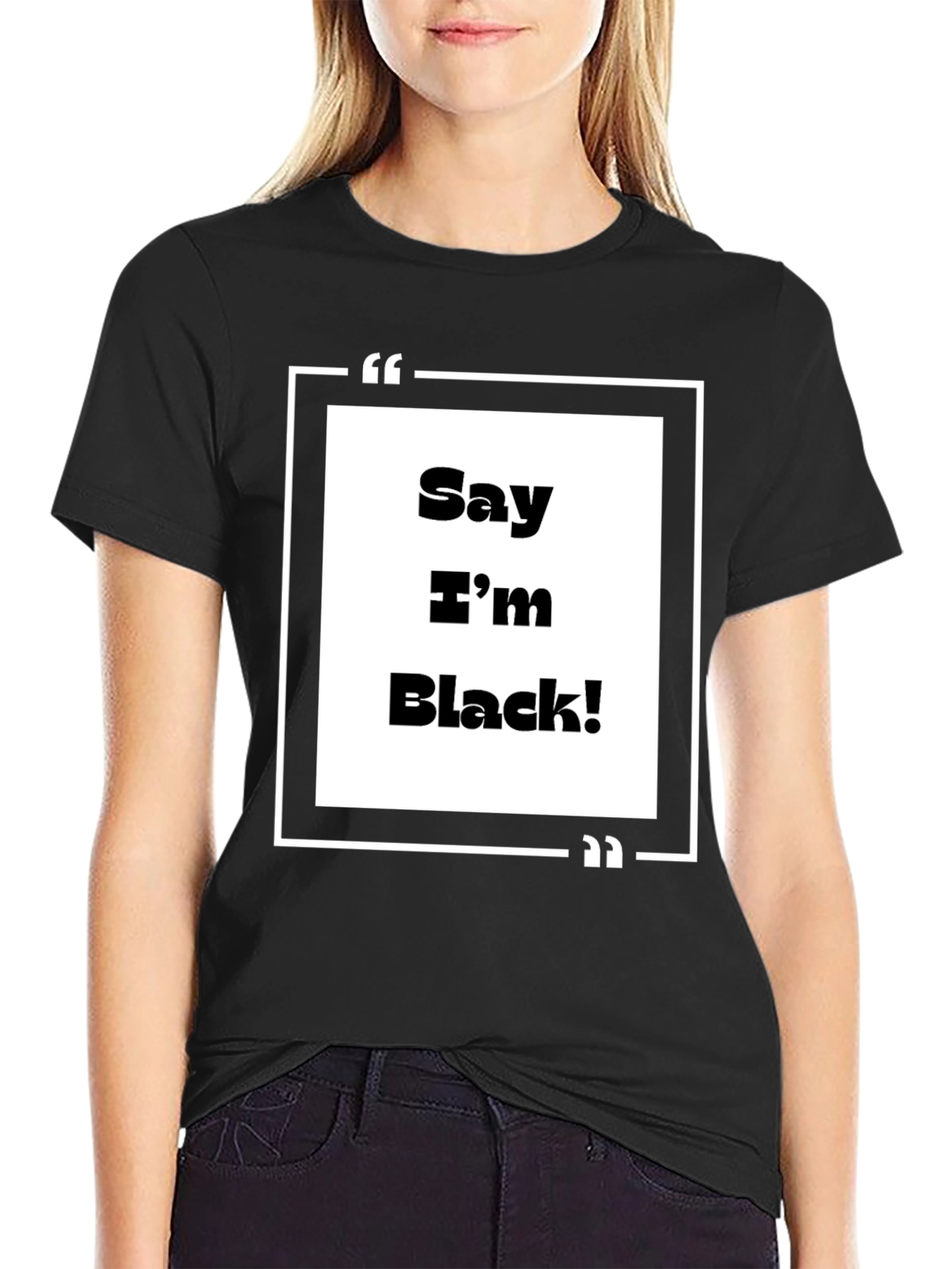 Say Im Black! Graphic Tee - Bold Statement T-Shirt
