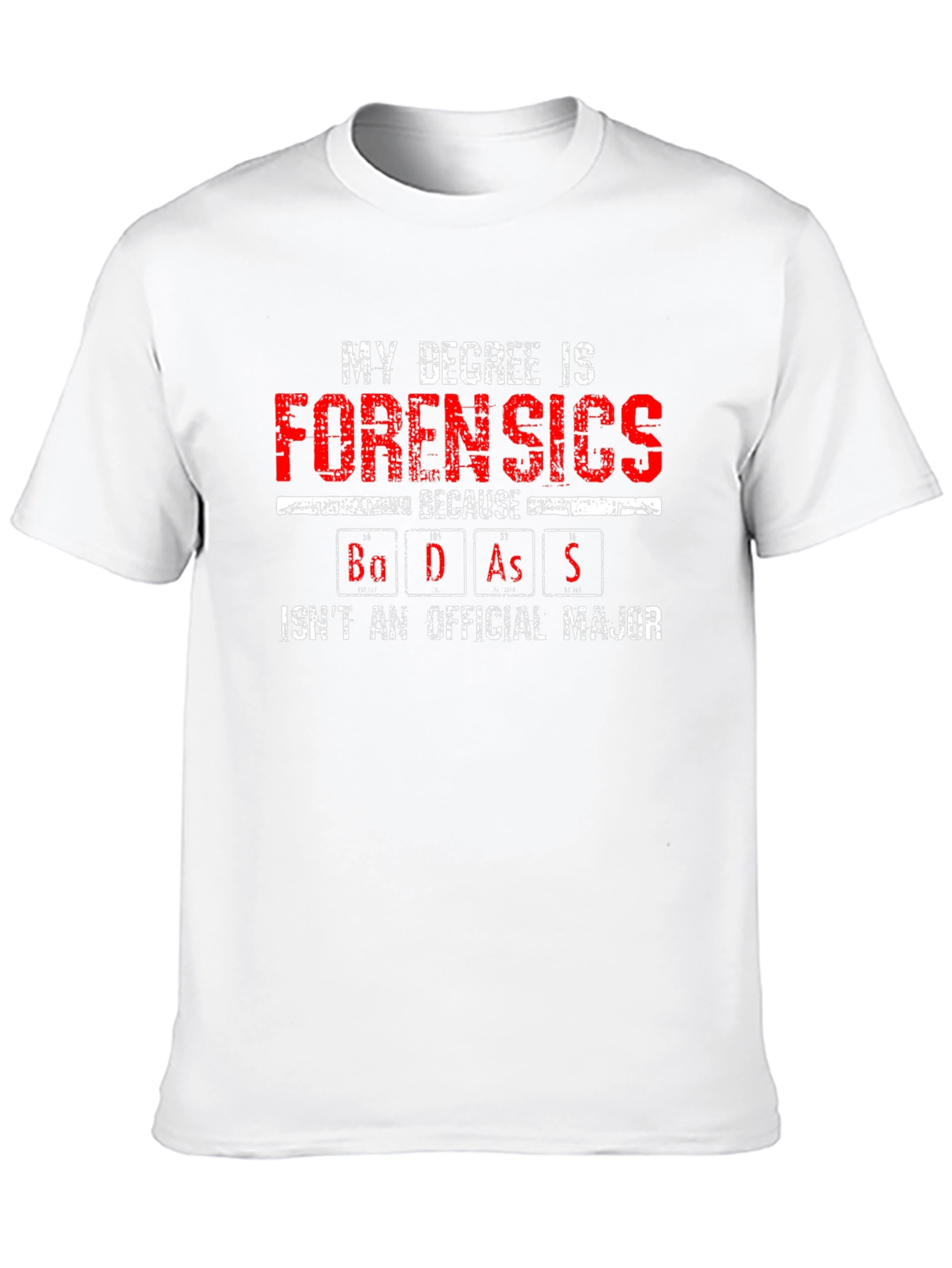 Forensics Degree Badass T-Shirt - Unique Gift Idea