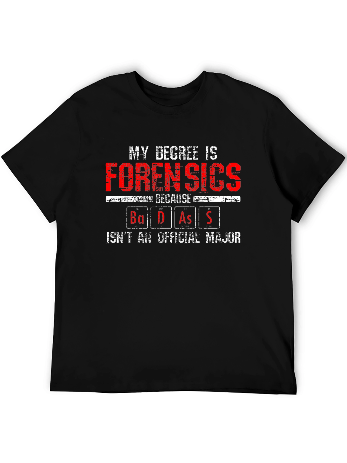 Forensics Degree Badass T-Shirt - Unique Gift Idea