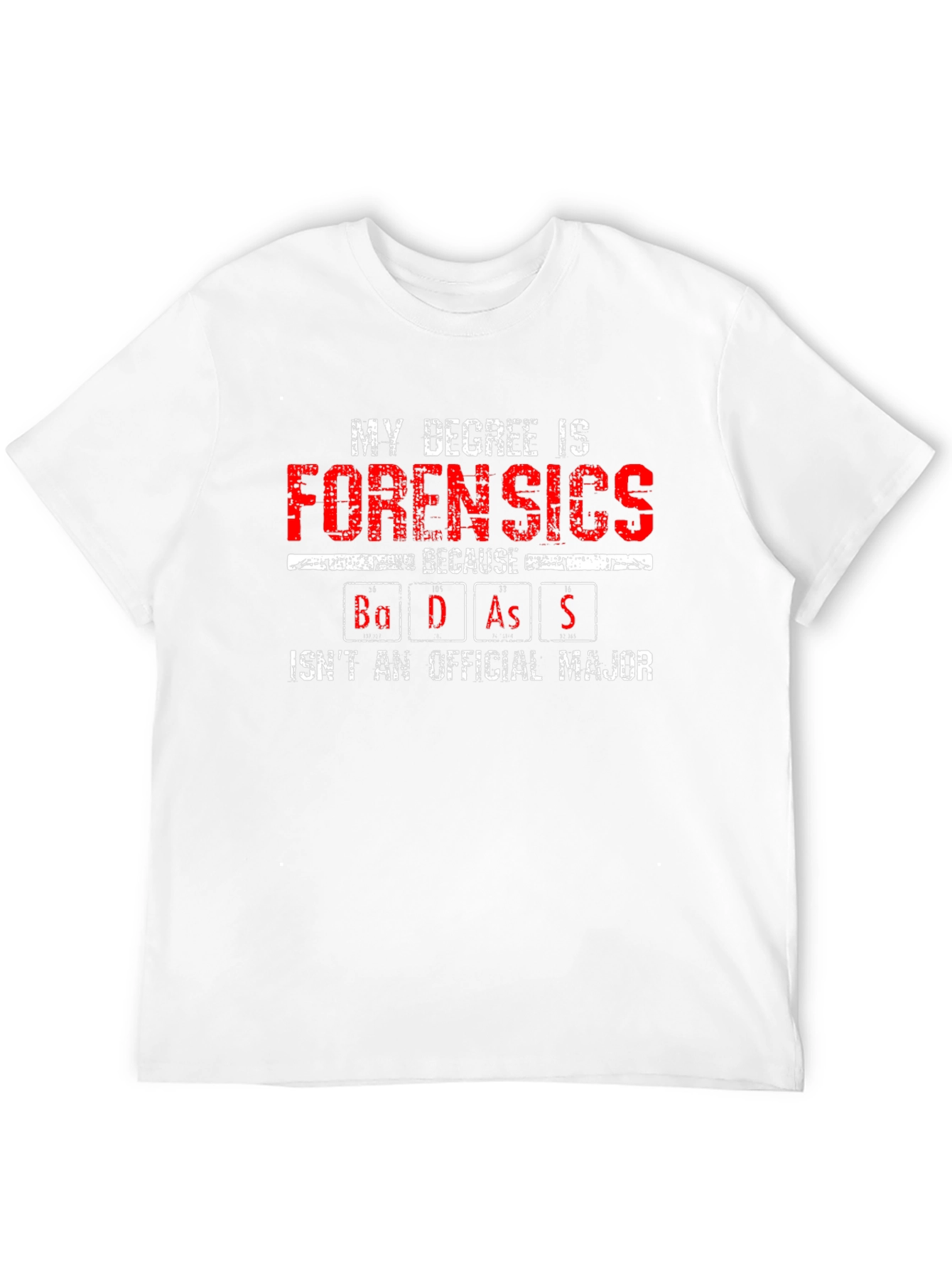 Forensics Degree Badass T-Shirt - Unique Gift Idea