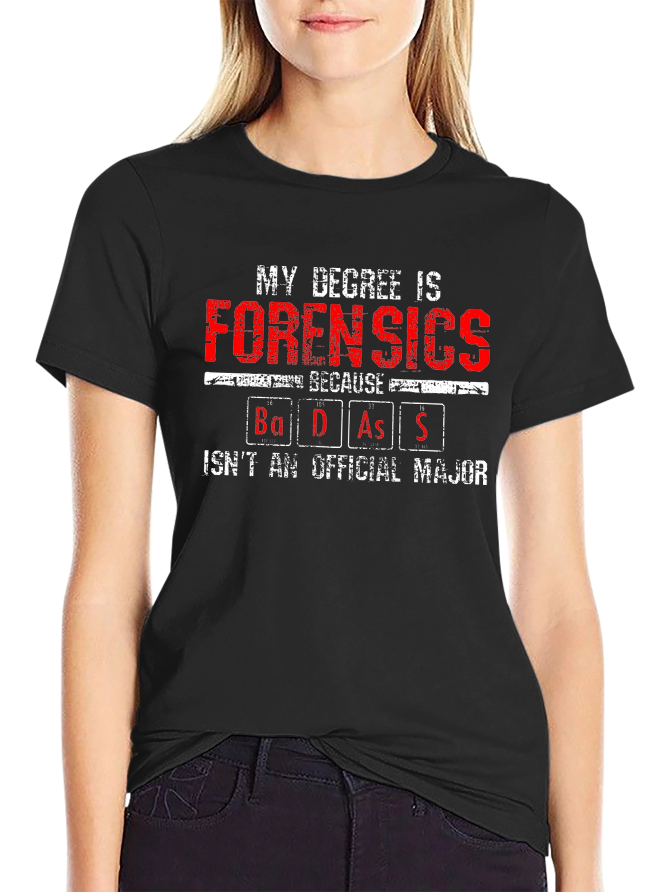 Forensics Degree Badass T-Shirt - Unique Gift Idea