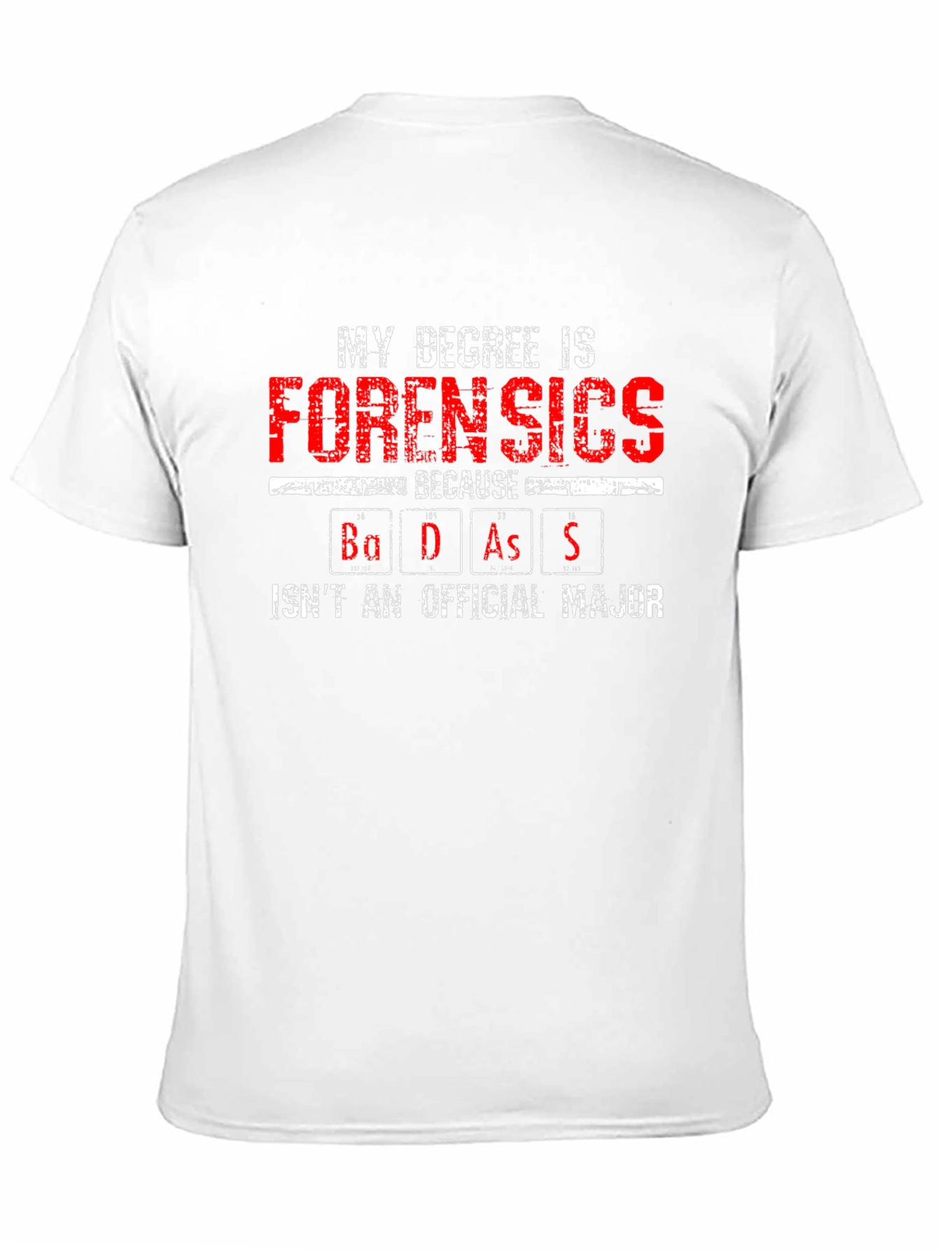 Forensics Degree Badass T-Shirt - Unique Gift Idea