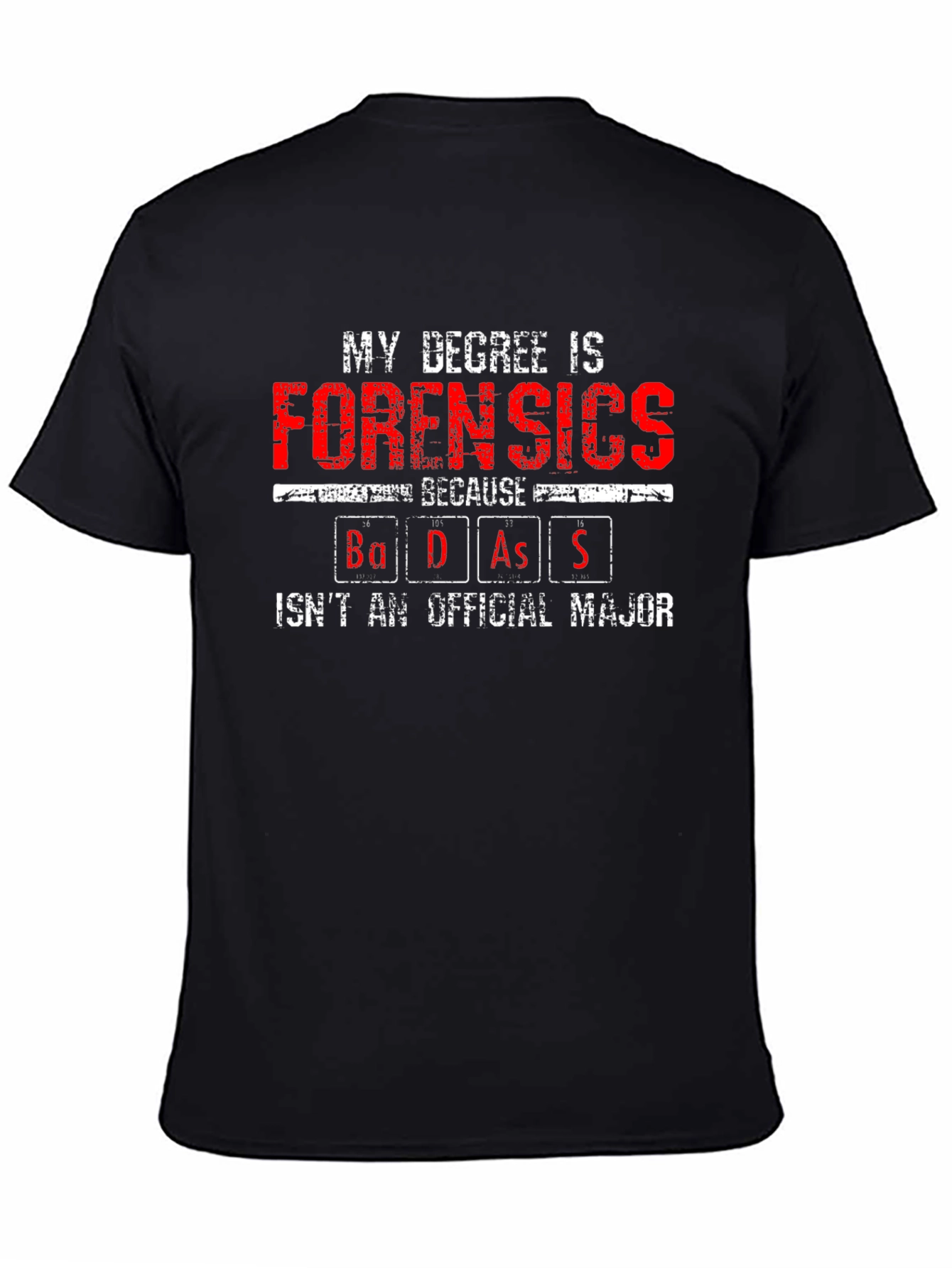 Forensics Degree Badass T-Shirt - Unique Gift Idea