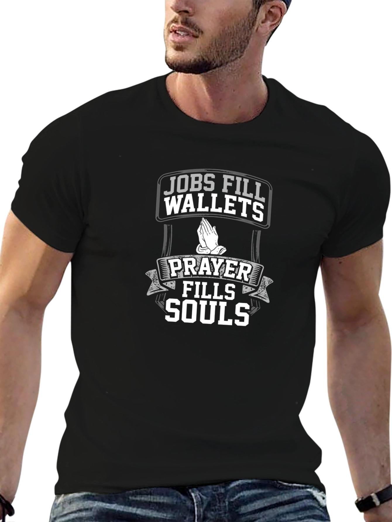 Jobs Fill Wallets Prayer Fills Souls Black T-Shirt