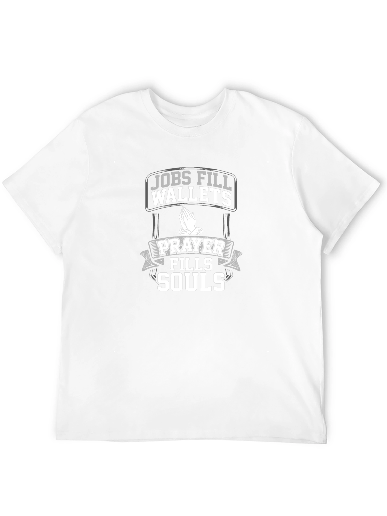 Jobs Fill Wallets Prayer Fills Souls Black T-Shirt