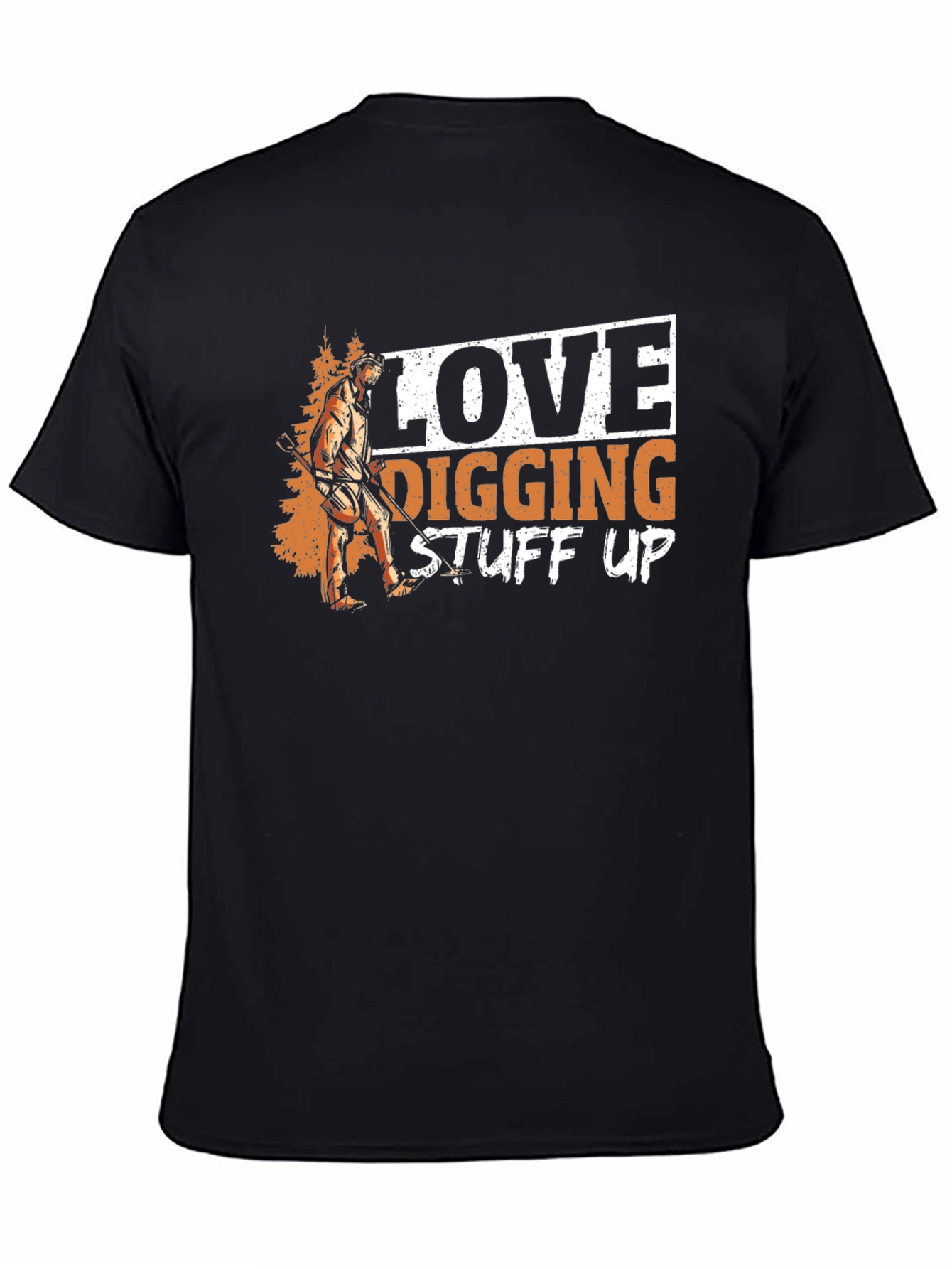 Love Digging Stuff Up T-Shirt