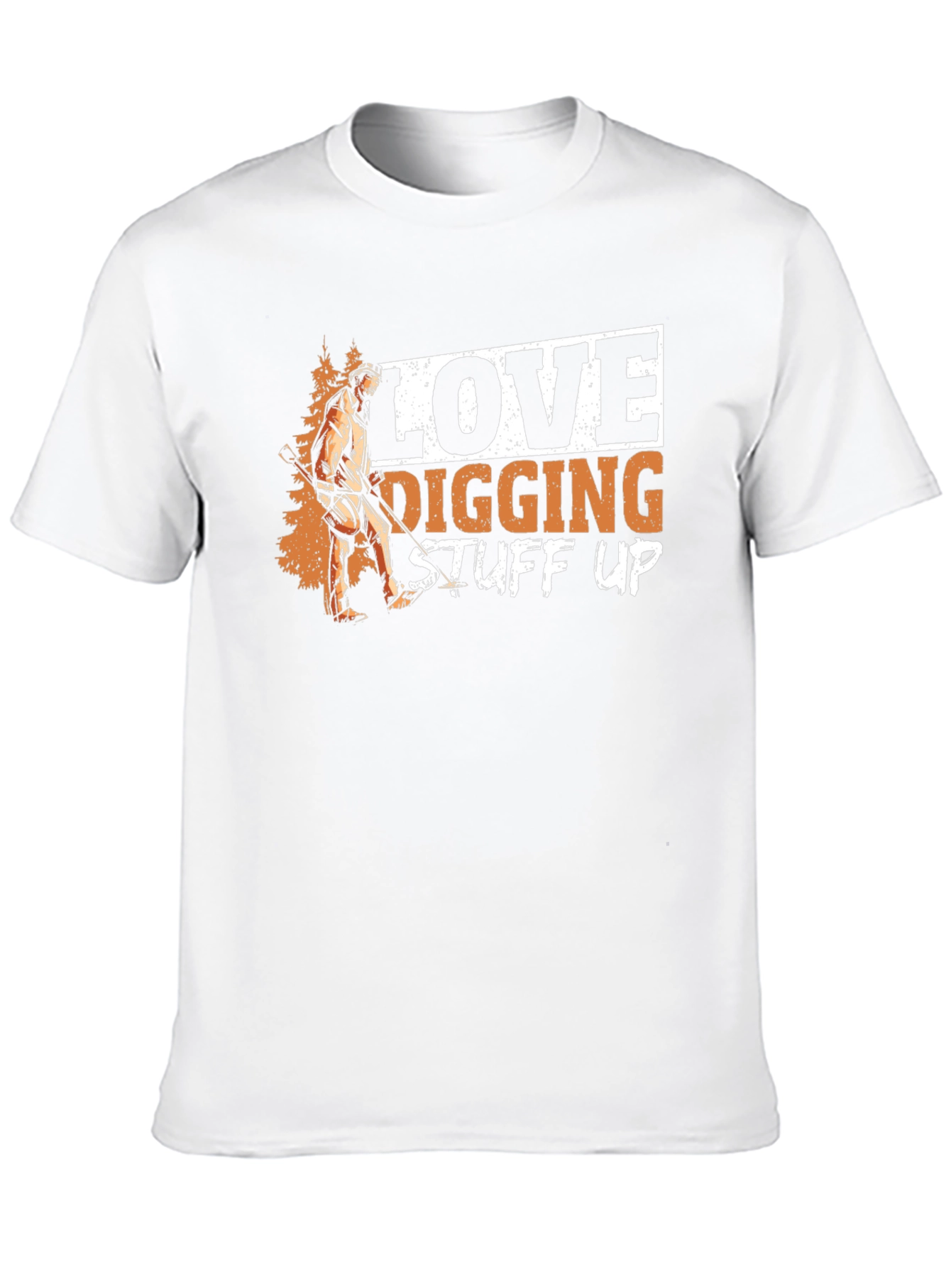 Love Digging Stuff Up T-Shirt