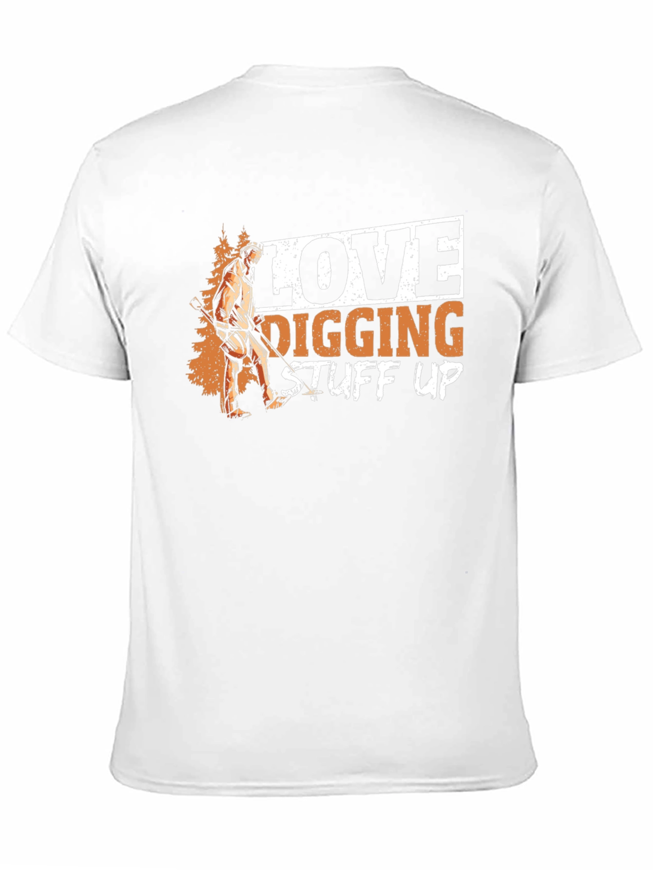 Love Digging Stuff Up T-Shirt